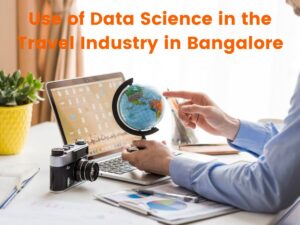Read more about the article <strong>Use of Data Science in the Travel Industry in Bangalore</strong>